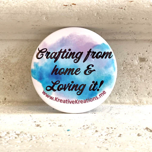 “Crafting from home & Loving It” Pin-Back Button - Image 3