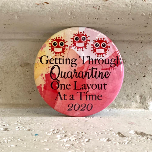 “Getting Through Quarantine” Pin-Back Button - Image 3