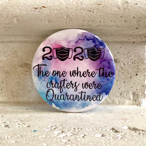 “The crafters were Quarantined” Pin-Back Button - Image 3